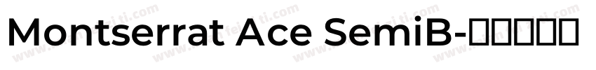 Montserrat Ace SemiB字体转换